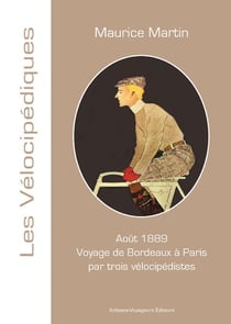 Voyage de bordeaux à paris par trois vélocipédistes - itinéraire du touriste détaillé et commenté