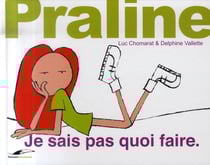 Praline - je sais pas quoi faire