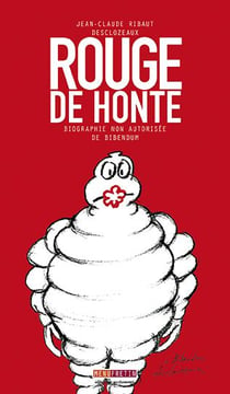Rouge de honte - biographie non autorisée de bibendum