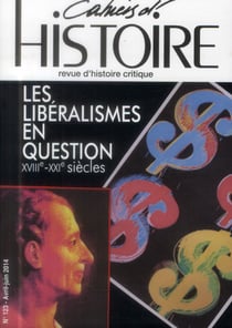 Cahiers d'histoire n 123 les liberalismes en question
