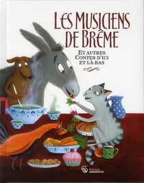 Les musiciens de brême et autres contes d'ici et là-bas