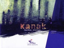Kanak - deuxièmes chroniques