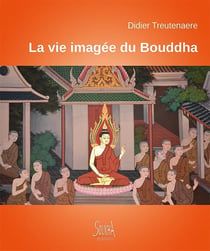 La vie imagée de Bouddha