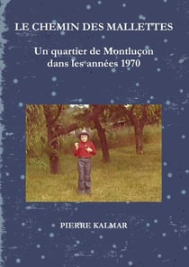 Le chemin des mallettes - un quartier de Montluçon dans les années 1970