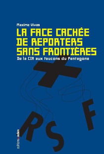La face cachée de reporters sans frontières - de la CIA aux faucons du Pentagone