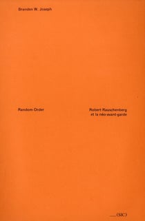 Random order - Robert Rauschenberg et la néo-avant-garde