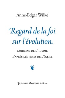 Regard de la foi sur l'évolution : L'origine de l'homme d'après les pères de l'Église