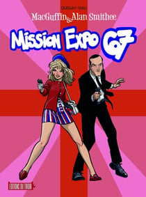 Macguffin & Alan Smithee Tome 1 : mission expo 67