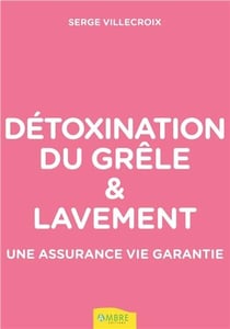 Détoxination du grêle et lavement - une assurance vie garantie