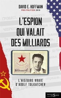 L'espion qui valait des milliards : L'histoire vraie d'Adolf Tolkatchev