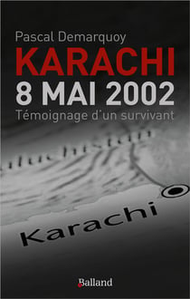 Karachi - 8 mai 2002 : témoignage d'un survivant