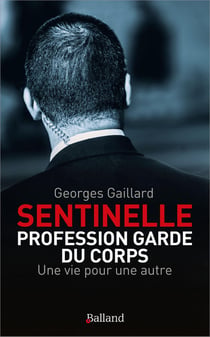 Sentinelle : Profession Garde du corps : Une vie pour une autre