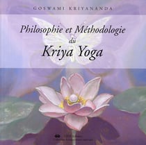 Philosophie et méthodologie du Kriya Yoga