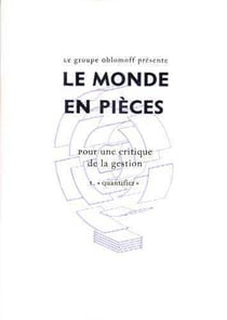 Le monde en pièces - pour une critique de la gestion Tome 1 - quantifier