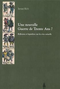 Une nouvelle Guerre de Trente Ans ? réflexion et hypothèse sur la crise actuelle