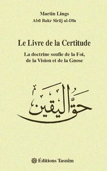 Le livre de la certitude - la doctrine soufie de la foi, de la vision et de la gnose