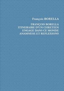 François Borella. Itinéraire d'un chrétien engagé dans ce monde. Anamnèse et Réflexions