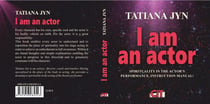I am an actor, spirituality in the actor's performance : instruction manual!