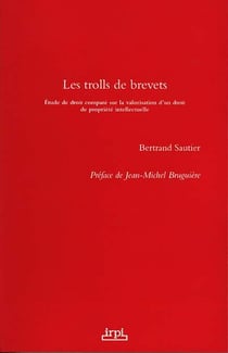 Les trolls de brevets : Étude de droit comparé sur la valorisation d'un droit de propriété intellectuelle