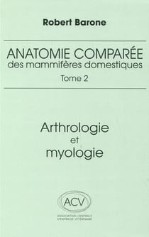 Anatomie comparée des mammifères domestiques Tome 2 : Arthrologie et myologie (4e édition)