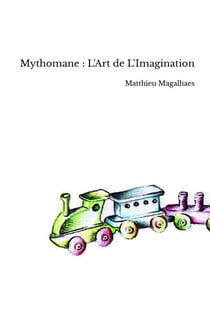 Mythomane : L'Art de L'Imagination