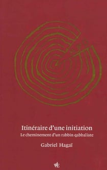 Itinéraire d'une initiation : Cheminement d'un rabbin qabbaliste