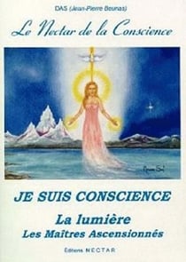 Le néctar de la conscience - je suis conscience - la lumière - les maîtres ascensionnés