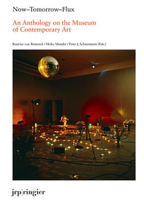 Now-tomorrow-flux - an anthology on the museum of contemporary art
