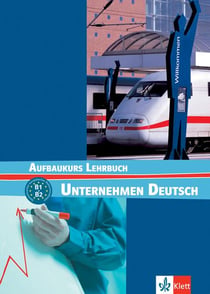 Unternehmen deutsch - aufbaukurs lehrbuch - b1>b2 - livre de l'élève (édition 2008)