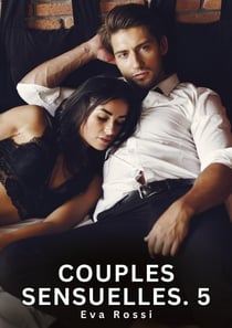 Couples Sensuelles. 5 : Nouvelles Érotiques de Sexe Tabou pour Adultes
