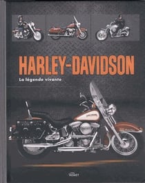 Harley-davidson - la légende vivante