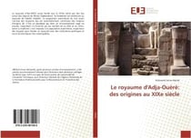Le royaume d'adja-ouere: des origines au xixe siecle