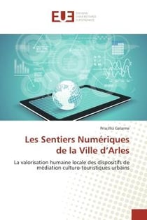 Les Sentiers Numeriques de la Ville d'Arles : La valorisation humaine locale des dispositifs de mediation culturo-touristiques urbains