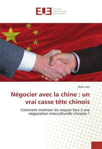 Negocier avec la chine : un vrai casse tete chinois