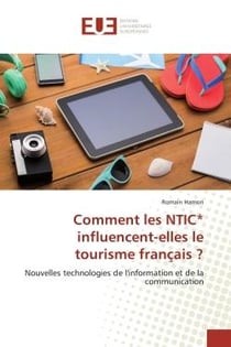 Comment les NTIC* influencent-elles le tourisme français ? : Nouvelles technologies de l'information et de la communication