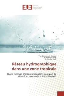 Reseau hydrographique dans une zone tropicale : Quels facteurs d'organisation dans la region de Gbeke au centre de la cote d'Ivoire?