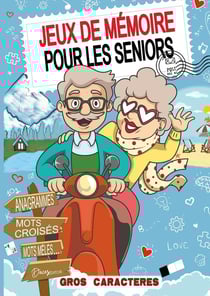 JEUX DE MÉMOIRE POUR LES SENIORS : Un Voyage Quotidien pour un Esprit Entraîné, Concentré et Détendu.