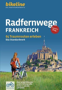 Radfernwege Frankreich : 62 Radreisen in Frankreich - Das Standardwerk