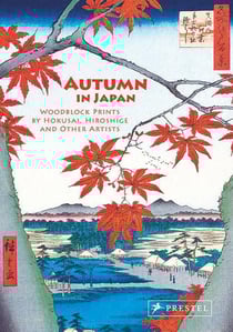 Autumn in Japan : Woodblock Prints by Hokusai, Hiroshige and Other Artists
