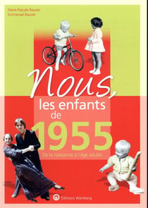 Nous, les enfants de : 1955 - de la naissance à l'âge adulte