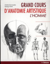 Grand cours d'anatomie artistique : l'homme - les bases de l'art pratique