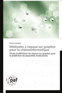 Méthodes à noyaux sur graphes pour la chémoinformatique - étude et définition de noyaux sur graphes pour la prédiction de propriétés moléculaires