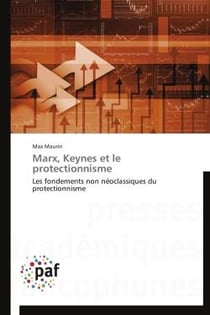 Marx, Keynes et le protectionnisme - les fondements non néoclassiques du protectionnisme