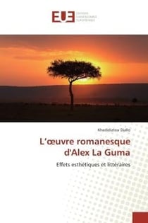 L'oeuvre romanesque d'Alex La Guma : Effets esthetiques et litteraires