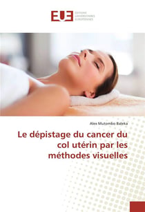 Le depistage du cancer du col uterin par les methodes visuelles