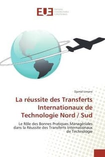 La reussite des transferts internationaux de technologie nord / sud - le role des bonnes pratiques m
