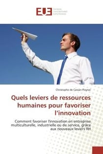 Quels leviers de ressources humaines pour favoriser l'innovation : Comment favoriser l'innovation en entreprise multiculturelle, industrielle ou de service