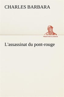L'assassinat du pont-rouge - l assassinat du pont rouge
