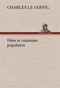 Fetes et coutumes populaires les fetes patronalesle reveillonmasques et travestisle joli mois de mai