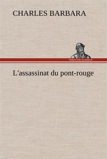 L'assassinat du pont-rouge - l assassinat du pont rouge